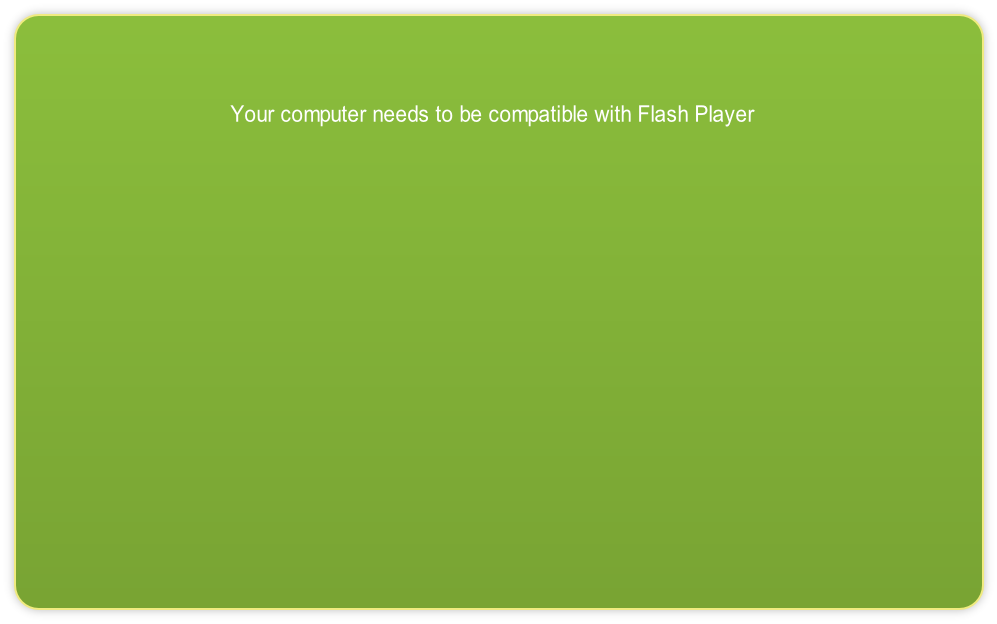 Your computer needs to be compatible with Flash Player
